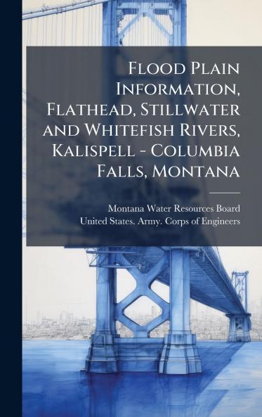 Flood Plain Information Flathead Stillwater and Whitefish Rivers Kalispell - Columbia Falls Montana