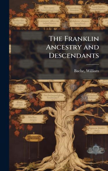 The Franklin Ancestry and Descendants