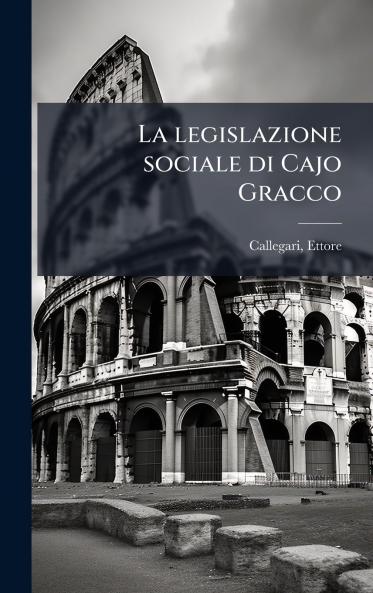 La legislazione sociale di Cajo Gracco