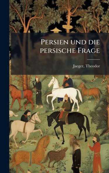 Persien und die persische Frage