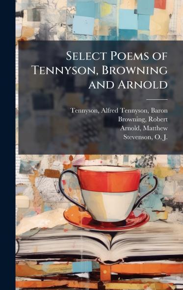 Select Poems of Tennyson Browning and Arnold