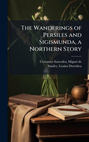The Wanderings of Persiles and Sigismunda a Northern Story