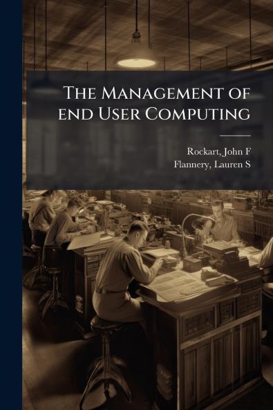The Management of end User Computing