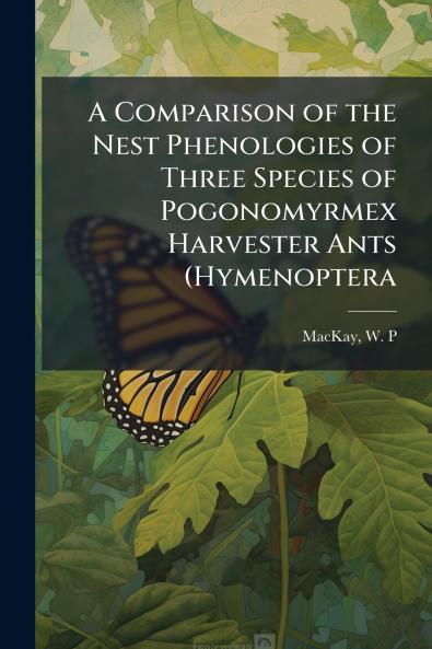 A Comparison of the Nest Phenologies of Three Species of Pogonomyrmex Harvester Ants (Hymenoptera