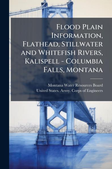 Flood Plain Information Flathead Stillwater and Whitefish Rivers Kalispell - Columbia Falls Montana
