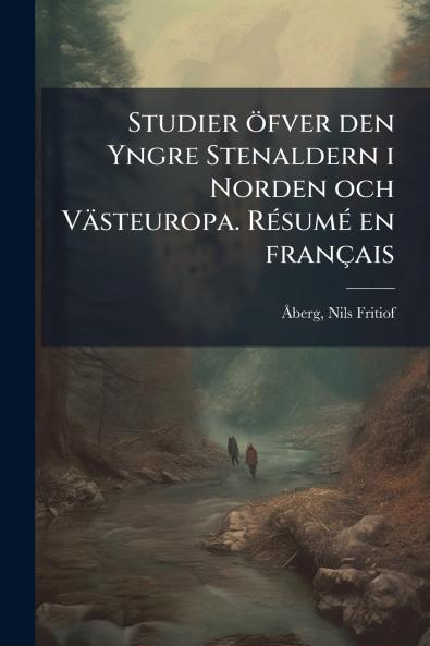 Studier Ã¶fver den Yngre Stenaldern i Norden och VÃ¤steuropa. RÃ©sumÃ© en franÃ§ais