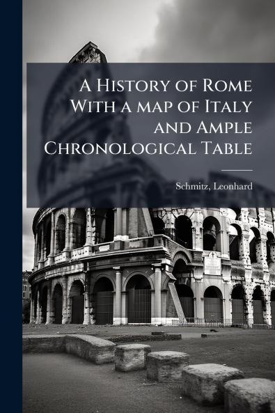 A History of Rome With a map of Italy and Ample Chronological Table