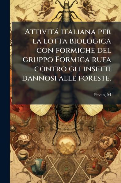 AttivitÃ¡ italiana per la lotta biologica con formiche del gruppo Formica rufa contro gli insetti dannosi alle foreste.