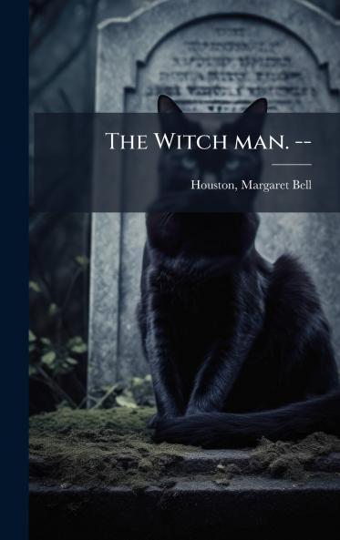The Witch man. --
