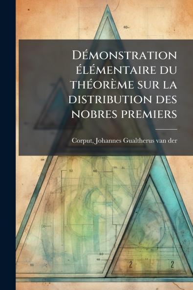 DÃ©monstration Ã©lÃ©mentaire du thÃ©orÃ¨me sur la distribution des nobres premiers