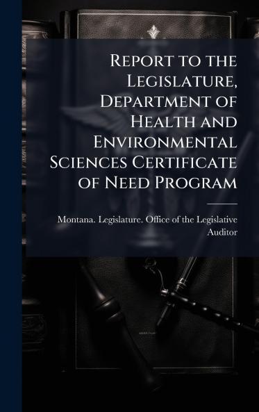 Report to the Legislature Department of Health and Environmental Sciences Certificate of Need Program