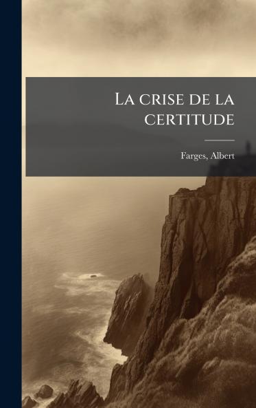 La crise de la certitude