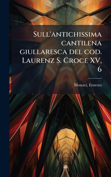 Sull'antichissima cantilena giullaresca del cod. Laurenz S. Croce XV 6