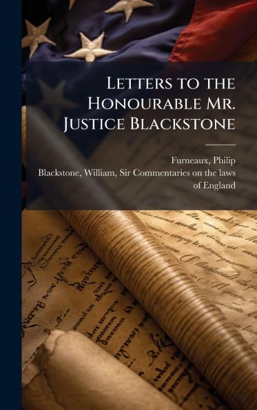 Letters to the Honourable Mr. Justice Blackstone