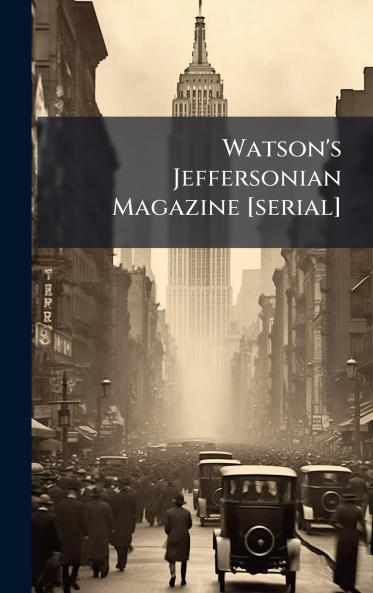 Watson's Jeffersonian Magazine [serial]