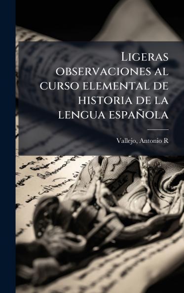 Ligeras observaciones al curso elemental de historia de la lengua espaÃ±ola
