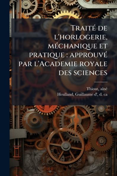 TraitÃ© de l'horlogerie mÃ©chanique et pratique