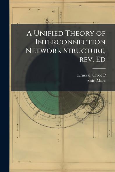 A Unified Theory of Interconnection Network Structure rev. Ed