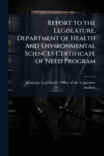 Report to the Legislature Department of Health and Environmental Sciences Certificate of Need Program