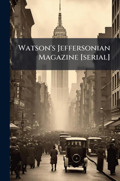 Watson's Jeffersonian Magazine [serial]