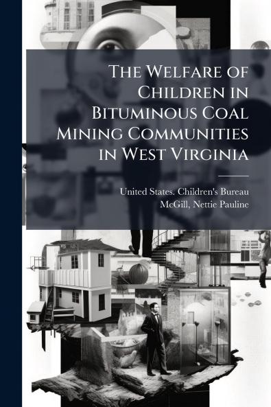 The Welfare of Children in Bituminous Coal Mining Communities in West Virginia