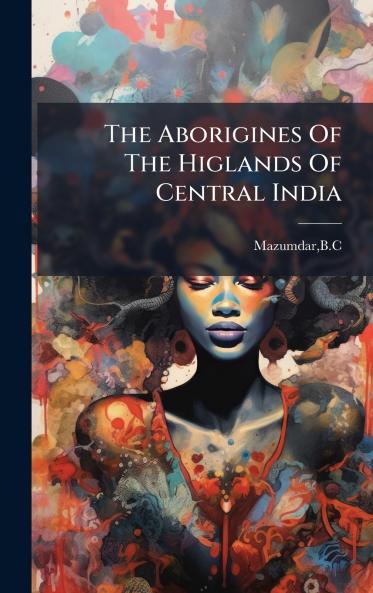 The Aborigines Of The Higlands Of Central India