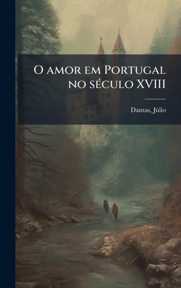 O amor em Portugal no sÃ©culo XVIII