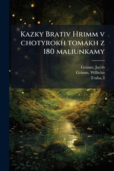 Kazky Brativ Hrimm v chotyrokh tomakh z 180 maliunkamy