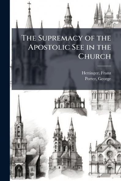 The Supremacy of the Apostolic See in the Church