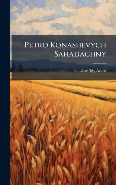 Petro Konashevych Sahadachny