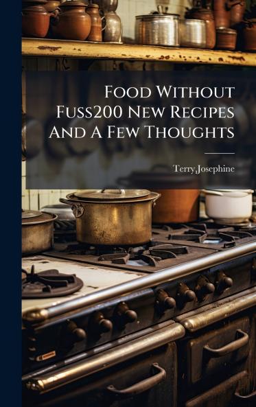 Food Without Fuss200 New Recipes And A Few Thoughts