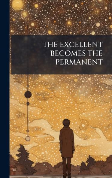 THE EXCELLENT BECOMES THE PERMANENT