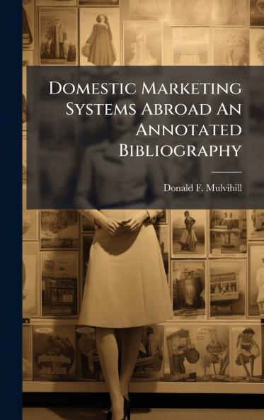 Domestic Marketing Systems Abroad An Annotated Bibliography