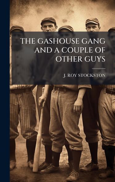 THE GASHOUSE GANG AND A COUPLE OF OTHER GUYS