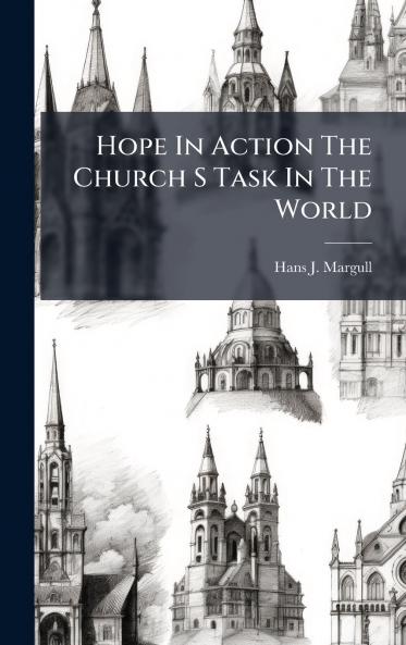 Hope In Action The Church S Task In The World