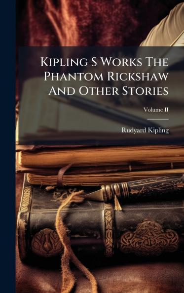 Kipling S Works The Phantom Rickshaw And Other Stories