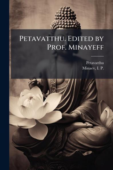 Petavatthu. Edited by Prof. Minayeff