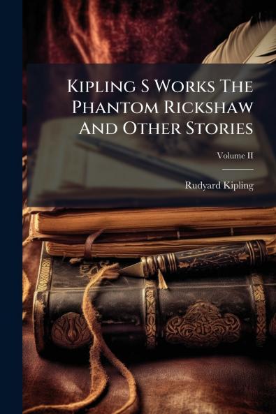 Kipling S Works The Phantom Rickshaw And Other Stories