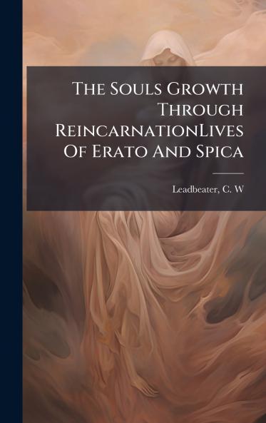 The Souls Growth Through ReincarnationLives Of Erato And Spica