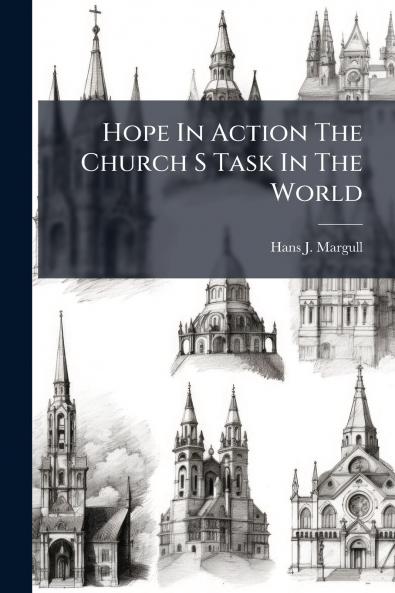 Hope In Action The Church S Task In The World