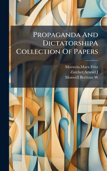 Propaganda And DictatorshipA Collection Of Papers