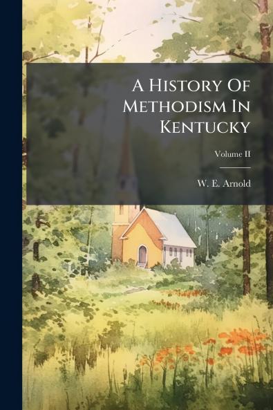 A History Of Methodism In Kentucky