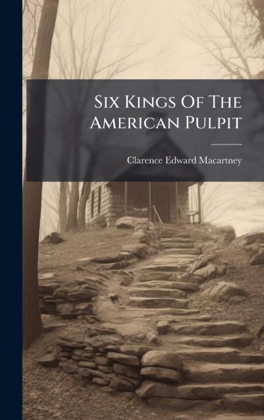 Six Kings Of The American Pulpit