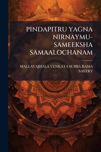 PINDAPITRU YAGNA NIRNAYMU-SAMEEKSHA SAMAALOCHANAM