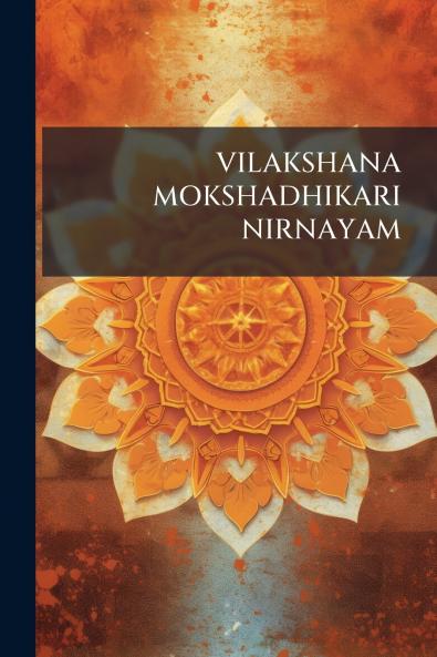 VILAKSHANA MOKSHADHIKARI NIRNAYAM