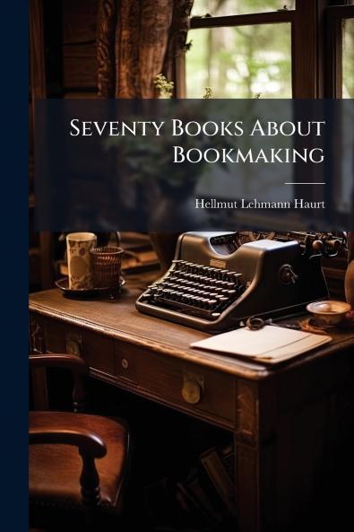 Seventy Books About Bookmaking