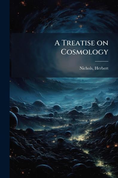 A Treatise on Cosmology