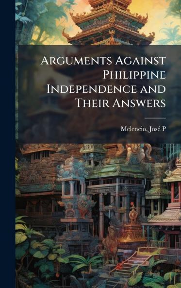 Arguments Against Philippine Independence and Their Answers