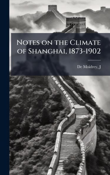 Notes on the Climate of Shanghai 1873-1902
