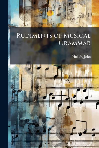 Rudiments of Musical Grammar